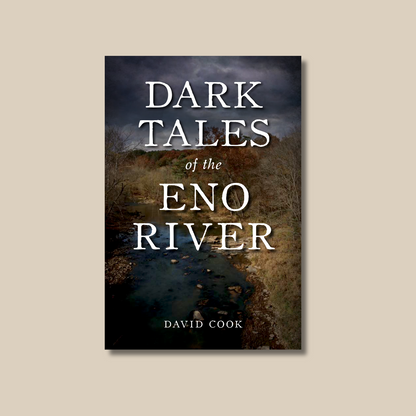 &quot;Dark Tales of the Eno River&quot; - Dave Cook